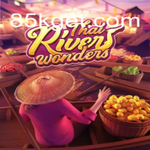 Exploring the Exciting World of ThaiRiverWonders and 85K.COM
